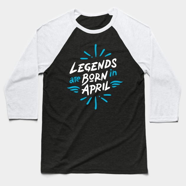 Legend are born in April Baseball T-Shirt by Mande Art